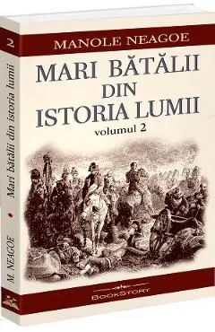 Mari batalii din istoria lumii Vol.2
