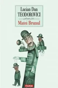 Matei Brunul de Lucian Dan Teodorovici