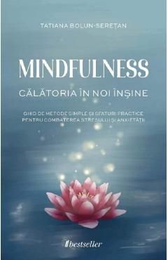 Mindfulness. Calatoria in noi insine
