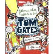 Minunata lume a lui Tom Gates 1 de Liz Pichon