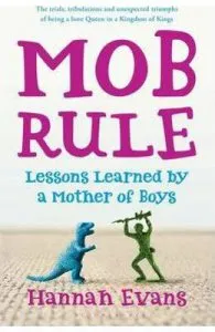 MOB Rule: Lessons Learned by a Mother of Boys de Hannah Evans
