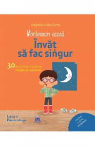 Montessori acasa. Invat sa fac singur