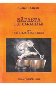 Napasta lui Caragiale sau neimplinitele iubiri