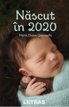Nascut in 2020 de Maria Diana Gutovschi