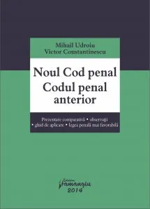 Noul Cod penal. Codul penal anterior de Mihail Udroiu