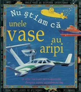 Nu stiam ca unele vase au aripi. Si alte lucruri senzationale despre nave si submarine
