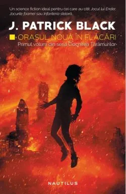 Orașul Nouă în flăcări (Vol. 1) de J. Patrick Black