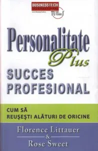 Personalitate Plus succes profesional. Cum sa reusesti alaturi de oricine de Rose Sweet