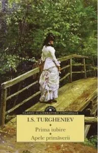 Prima iubire. Apele primaverii de I.S Turgheniev