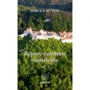 Repere culturale transilvane Volumul 2 de Mircea Muthu