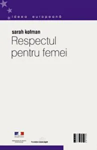 Respectul pentru femei (kant si Rousseau) de Sarah Kofman