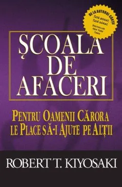Scoala de afaceri - Editia a III-a revizuita de Robert T. Kiyosaki