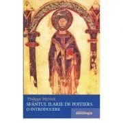 Sfantul Ilarie de Poitiers. O introducere de Philippe Henne
