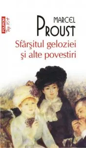 Sfarsitul geloziei si alte povestiri de Marcel Proust