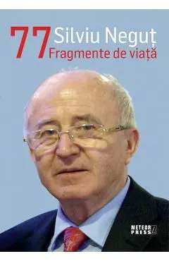 Silviu Negut 77: Fragmente de viata de Silviu Negut