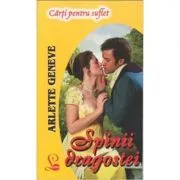 Spinii Dragostei. Volumul 1 Din Trilogia Penword de Arlette Geneve