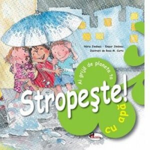 Stropeste cu apa! Ai grija de planeta ta