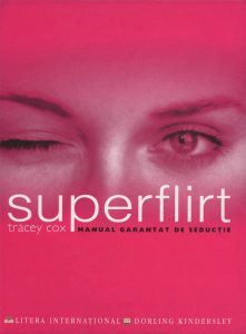 Superflirt. Manual garantat de seductie