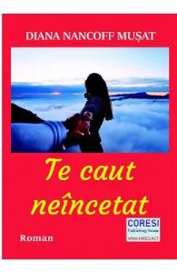 Te caut neincetat de Diana Nancoff Musat