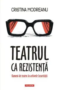 Teatrul ca rezistență de Cristina Modreanu
