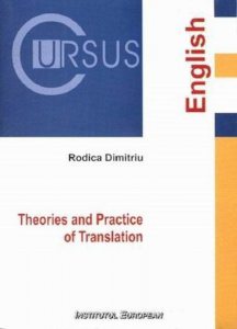 Theories and Practice of Translation  (Teorii si practici ale traducerii, editie in limba engleza)