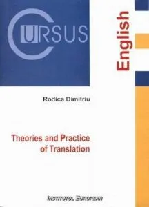 Theories and Practice of Translation  (Teorii si practici ale traducerii, editie in limba engleza)