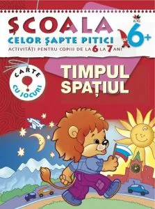 Timpul. Spatiul. Activitati pentru copiii de la 6 la 7 ani - carte cu jocuri