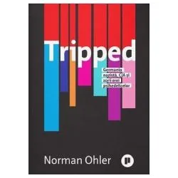 Tripped. Germania nazista, CIA si zorii erei psihedelicelor de Norman Ohler