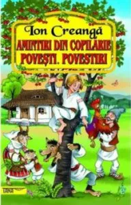Amintiri din copilarie.Povesti.Povestiri de Ion Creanga