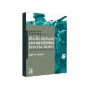 Aproape totul despre... Marile razboaie care au schimbat istoria lumii. Sulite, sageti, tancuri si... Covid-19 de Silviu Leahu