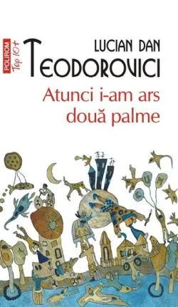 Atunci i-am ars două palme de Lucian Dan Teodorovici
