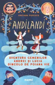 Aventura gemenilor Andrei si Lucia dincolo de Poiana Vie (Seria Andilandi, vol. 2) de Sanziana Popescu