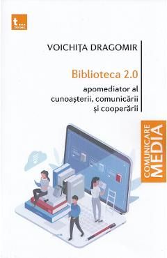 Biblioteca 2.0. Apomediator al cunoasterii, comunicarii si cooperarii