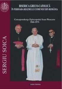 Biserica Greco-Catolica in perioada regimului comunist din Romania