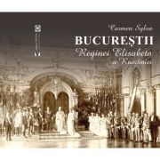 Bucurestii Reginei Elisabeta a Romaniei