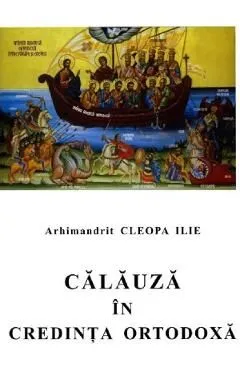 Calauza in credinta ortodoxa de Cleopa Ilie