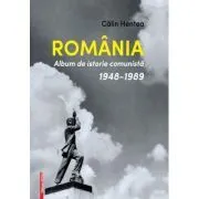Carte ”Romania. Album de istorie comunista 1948-1989” de Calin Hentea
