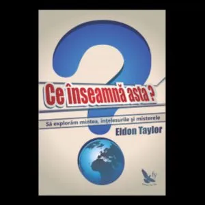 Ce inseamna asta? de Eldon Taylor