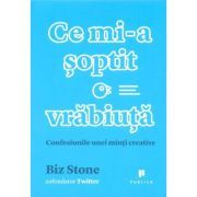 Ce mi-a soptit o vrabiuta. Confesiunile unei minti creative