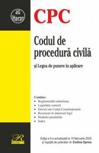 Codul de procedura civila si Legea de punere in aplicare. Editia a 4-a actualizata la 19 februarie 2020