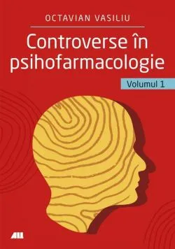 Controverse în psihofarmacologie (Vol. 1) de Dr. Octavian Vasiliu