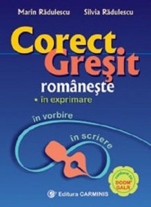 Corect/gresit romaneste  In exprimare (editia a III-a revizuita si dezvoltata)