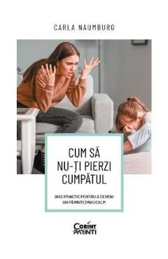 Cum sa nu-ti pierzi cumpatul de Carla Naumburg