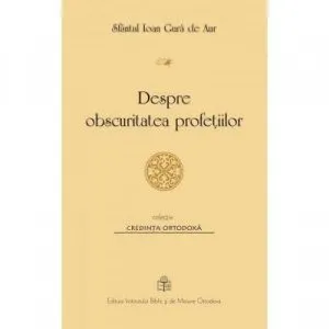 Despre obscuritatea profetiilor de Sfantul Ioan Gura de Aur