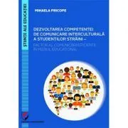 Dezvoltarea competentei de comunicare interculturala a studentilor straini. Factor al comunicarii eficiente in mediul educational de Mihaela Pricope