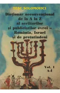 Dictionar neconventional de la A la Z al scriitorilor si publicistilor evrei Vol.1 2 de Tesu Solomovi