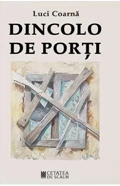 Dincolo de porti de Luci Coarna