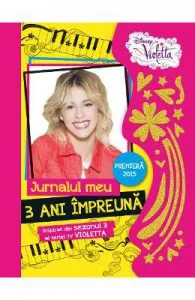 Disney Violetta de Jurnalul meu. 3 ani impreuna