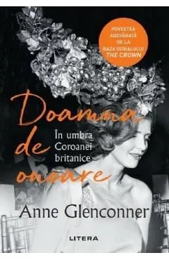 Doamna de onoare. In umbra coroanei britanice de Anne Glenconner