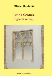 Duns Scotus. Rigoarea caritatii de Olivier Boulnois